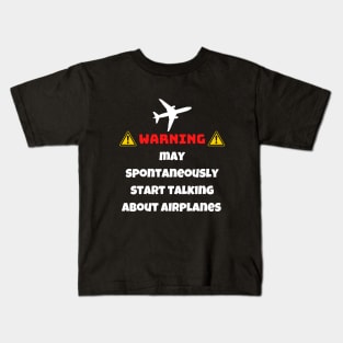 Warning May Spontaneously Start Talking About Airplanes Kids T-Shirt